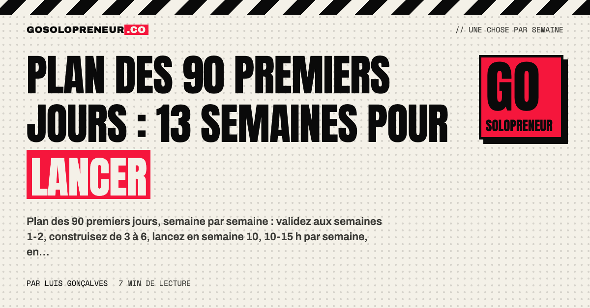 Plan des 90 premiers jours : 13 semaines pour bâtir une vraie entreprise