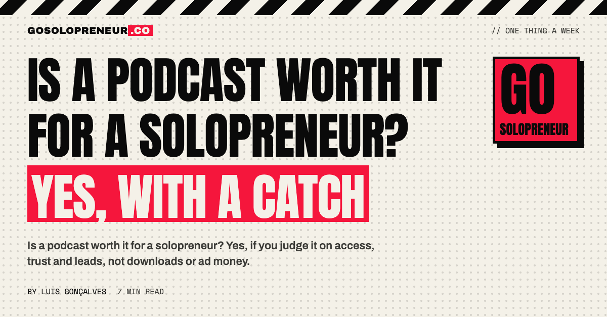 Is a Podcast Worth It for a Solopreneur? Yes, With a Catch