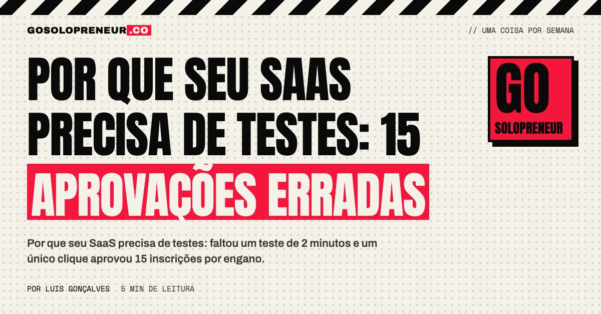 Por que seu SaaS precisa de testes: 15 aprovações erradas