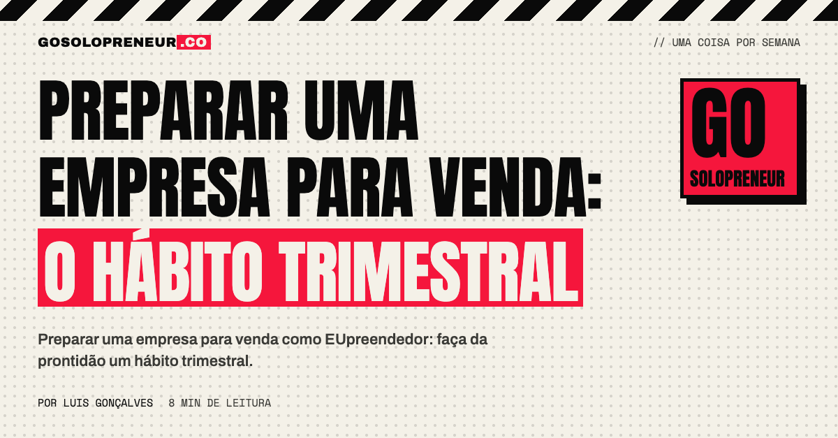 Preparar uma empresa para venda: o hábito trimestral do EUpreendedor
