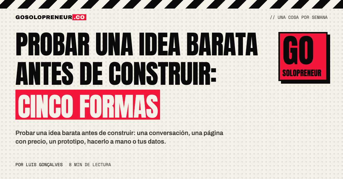 Probar una idea barata antes de construir: cinco pruebas, de una conversación a una página con precio