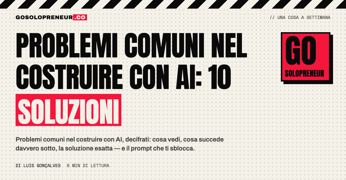 Problemi comuni nel costruire con AI: le 10 soluzioni per sbloccarti