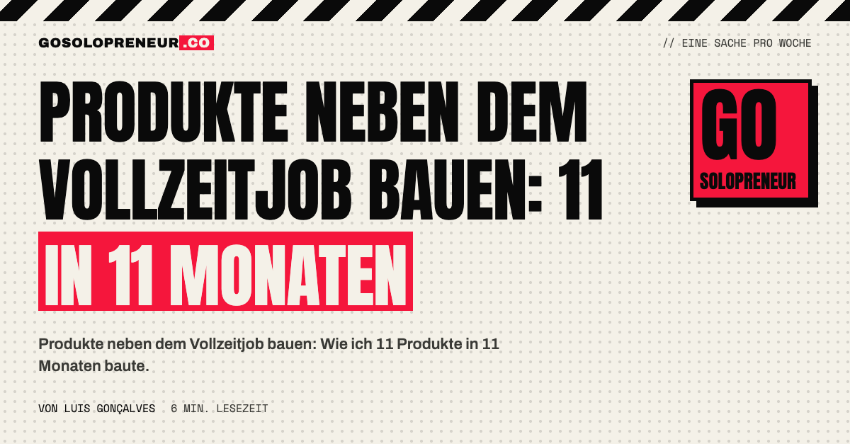 Produkte neben dem Vollzeitjob bauen: 11 Produkte in 11 Monaten