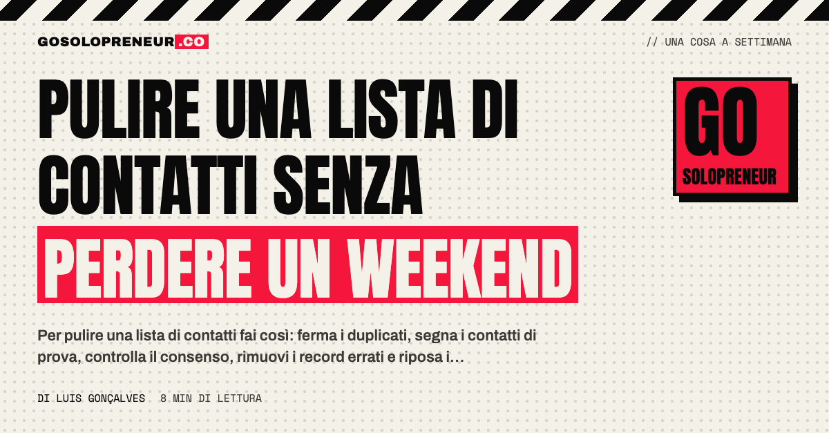 Lista di contatti pulita: duplicati uniti, record errati rimossi, contatti di prova esclusi