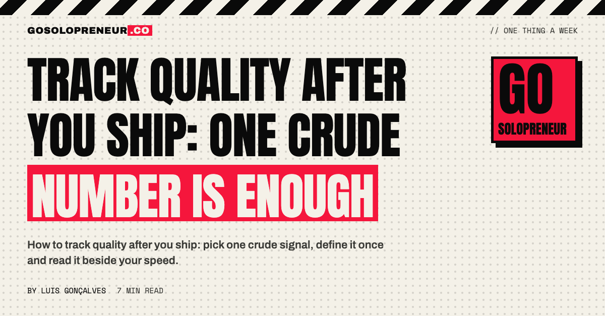 Track Quality After You Ship: One Crude Number Is Enough