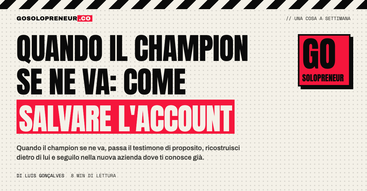 Quando il champion se ne va: un solopreneur ricostruisce l'account e segue il contatto altrove