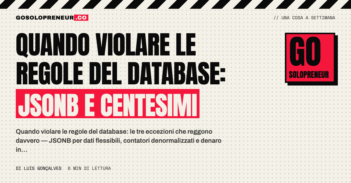 Quando violare le regole del database: JSONB, contatori e denaro in centesimi