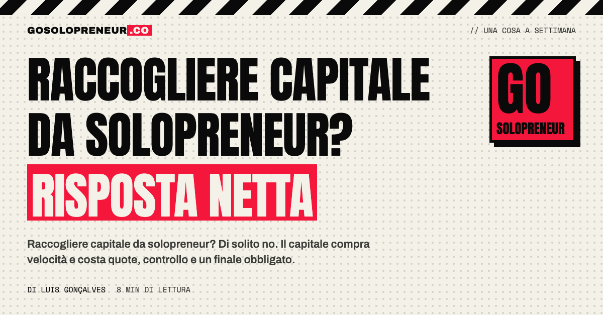 Un solopreneur davanti alla scelta se raccogliere capitale o tenere tutte le quote