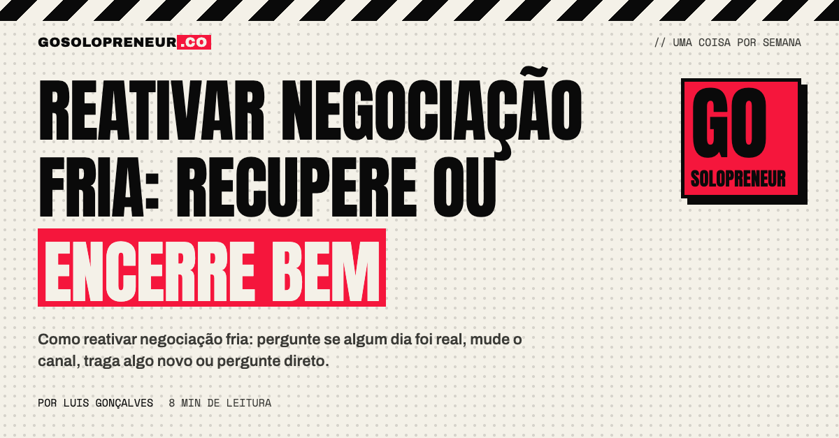 Reativar negociação fria: quatro movimentos antes do encerramento honesto