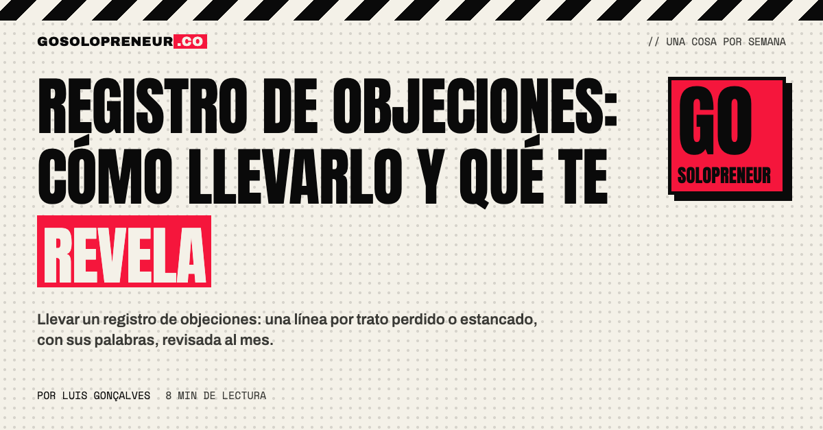 Un registro de objeciones con una línea por cada trato perdido o estancado