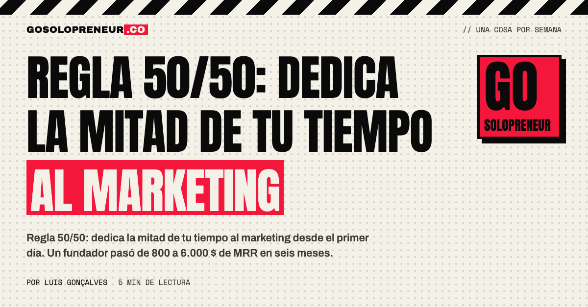 Regla 50/50: dedica la mitad de tu tiempo al marketing