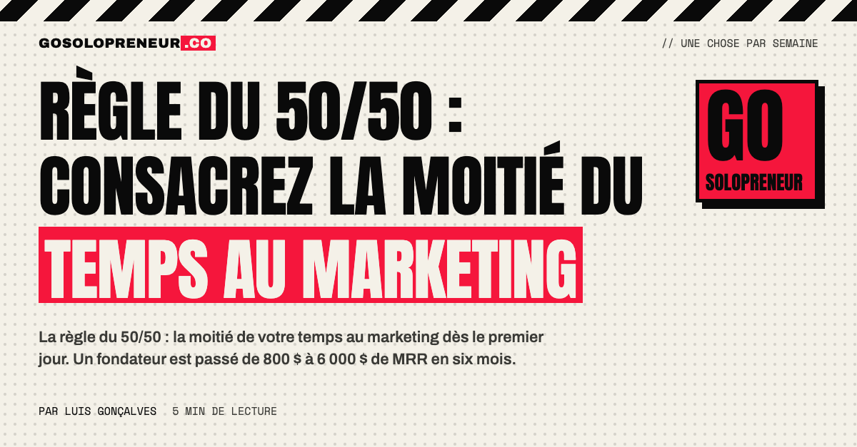 La règle du 50/50 : un fondateur partage sa semaine entre produit et marketing