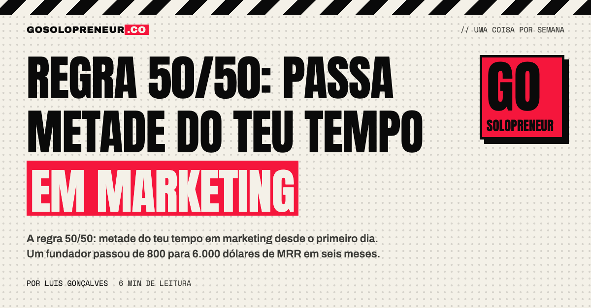 Regra 50/50: passa metade do teu tempo em marketing