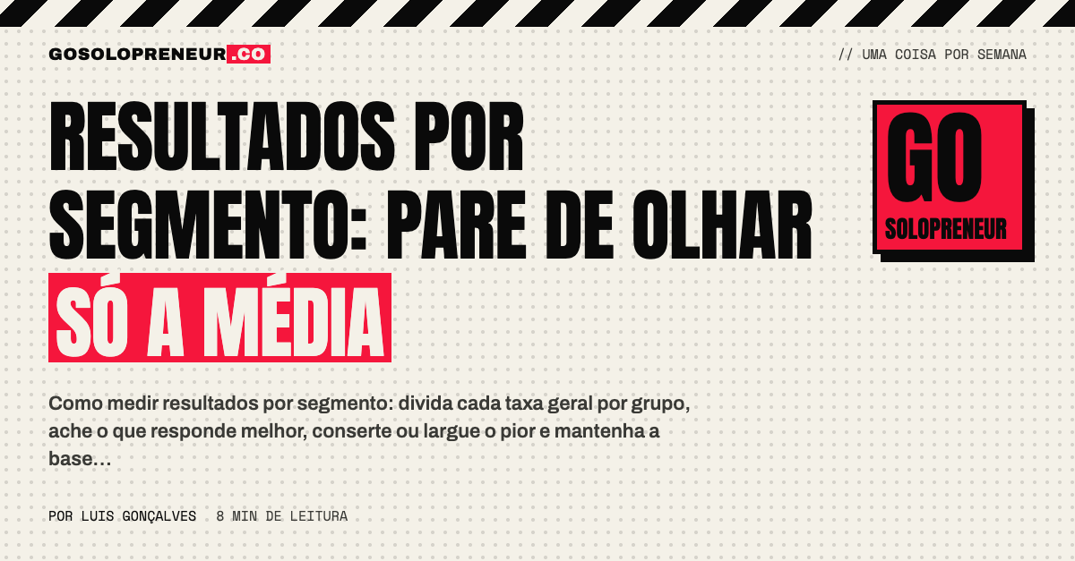 Resultados por segmento: pare de olhar só a média