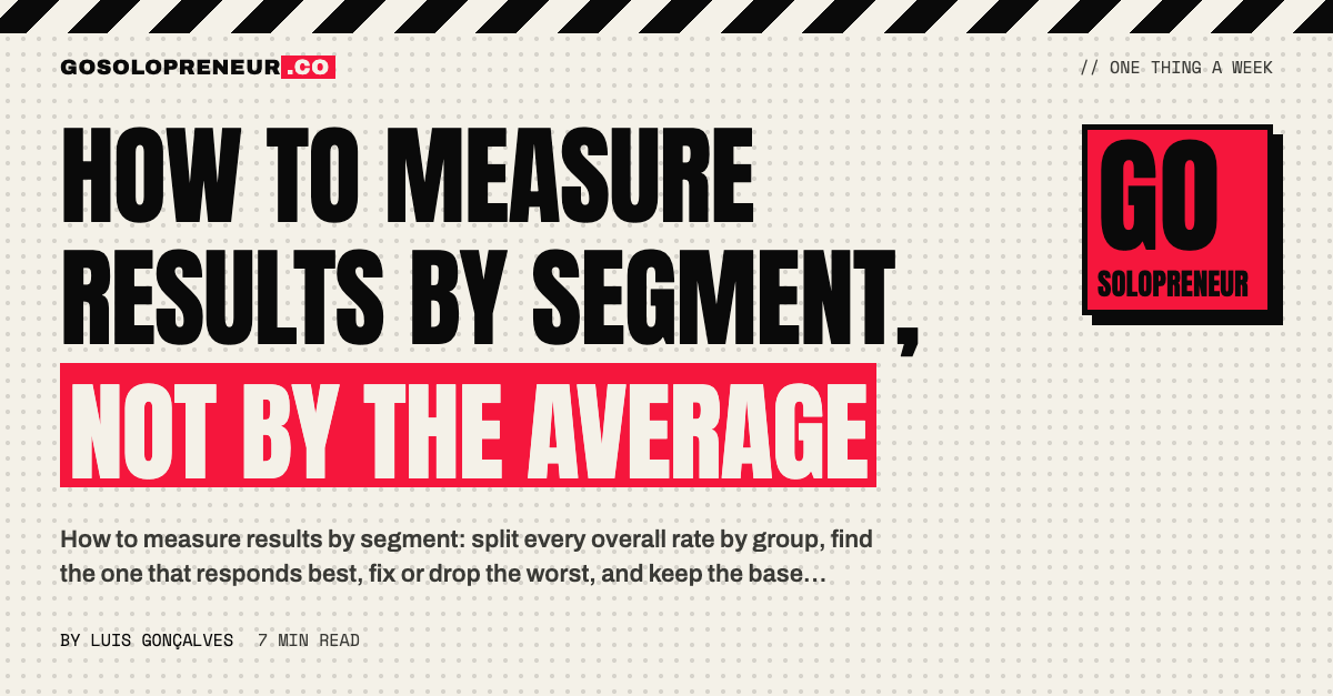 How to Measure Results by Segment, Not by the Average
