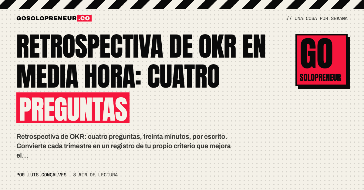 Retrospectiva de OKR: tabla de cuatro preguntas para auditar tu criterio cada trimestre
