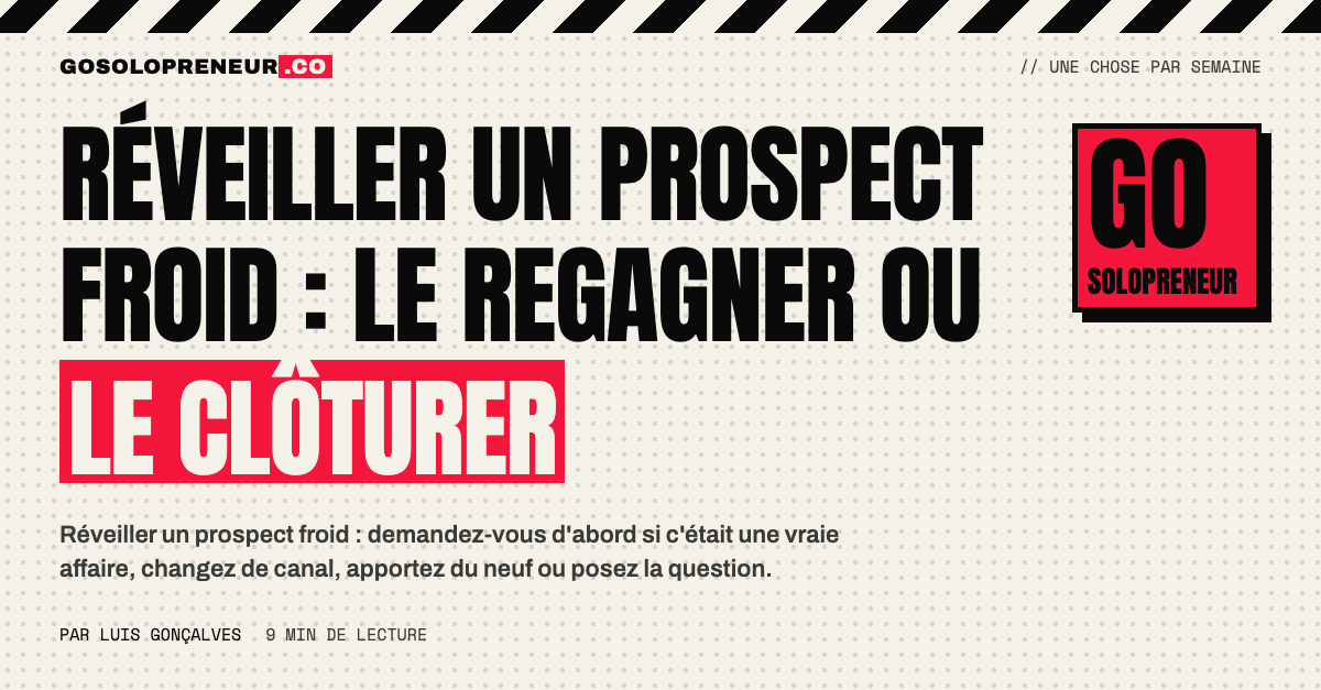 Réveiller un prospect froid : le regagner ou le clôturer proprement