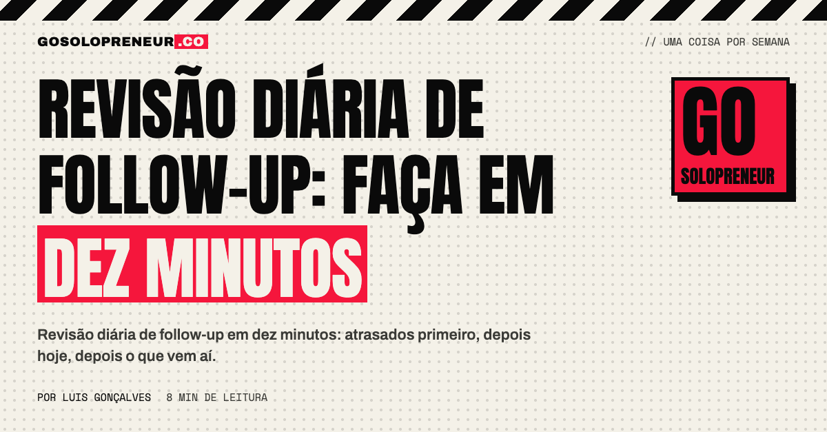 Revisão diária de follow-up: lista com atrasados, hoje e próximos dias
