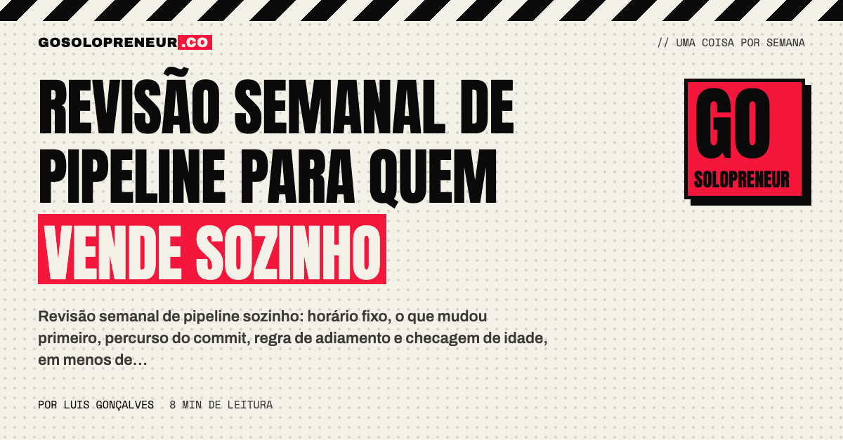 Revisão semanal de pipeline feita por quem vende sozinho
