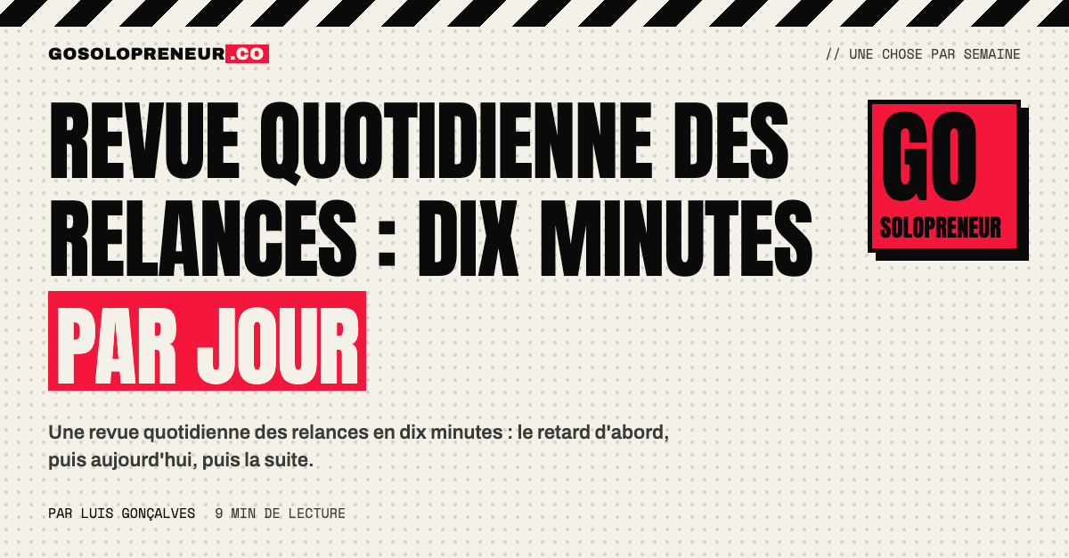 Une revue quotidienne des relances en dix minutes : retard, aujourd'hui, à venir