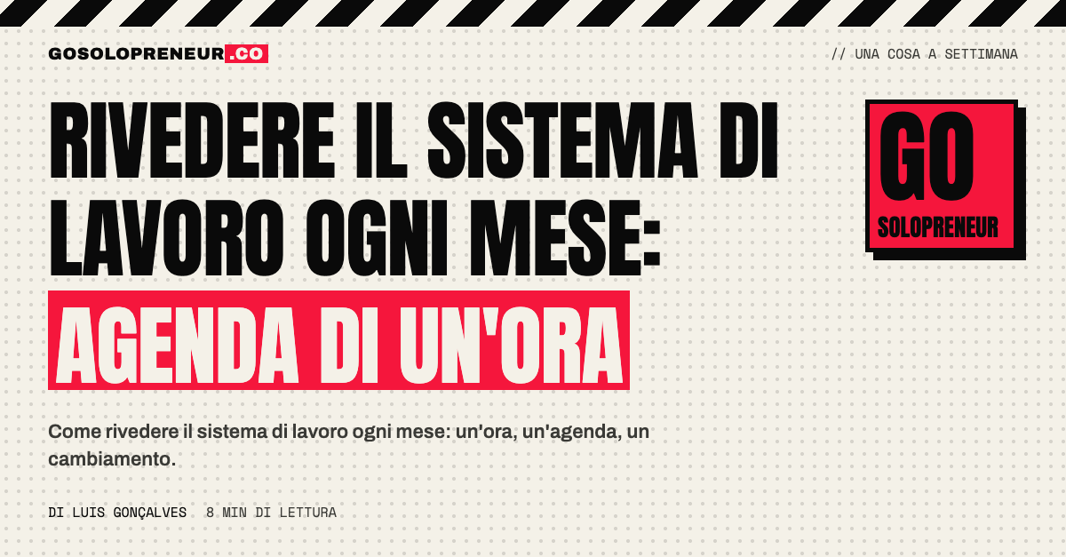 Rivedere il sistema di lavoro ogni mese: un'agenda di un'ora con un solo cambiamento
