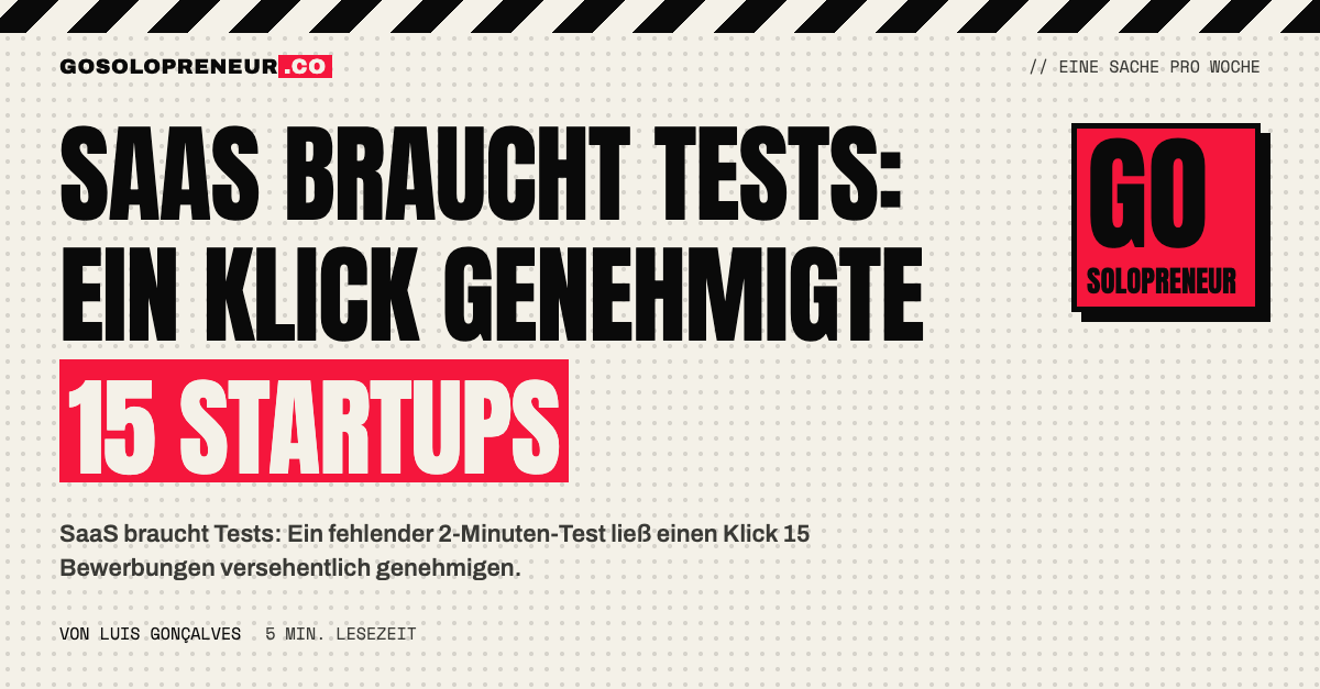 SaaS braucht Tests: ein einziger Klick genehmigte versehentlich 15 Startup-Bewerbungen