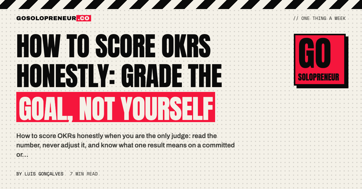 How to Score OKRs Honestly: Grade the Goal, Not Yourself