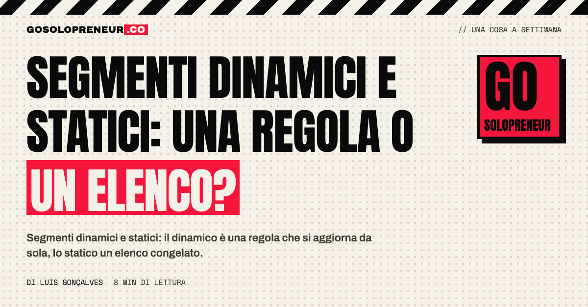 Segmenti dinamici e statici: una regola che si aggiorna accanto a un elenco congelato
