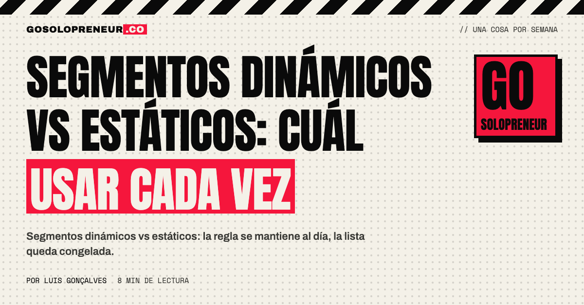 Segmentos dinámicos vs estáticos: cuál usar cada vez