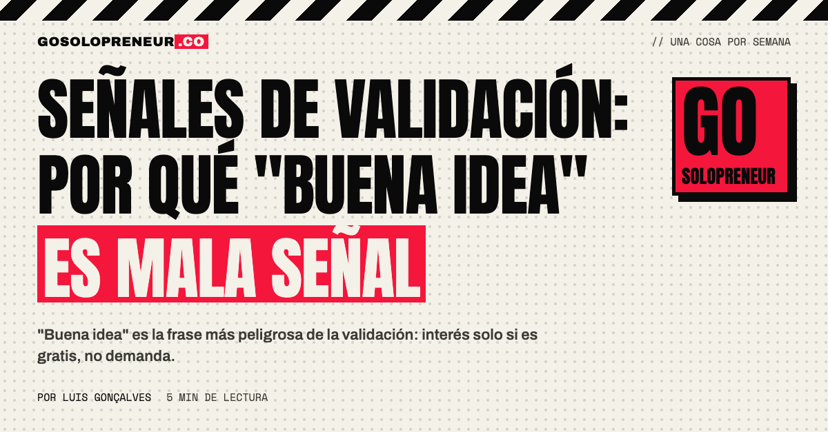Señales de validación rojas, amarillas y verdes para decidir si una idea merece construirse
