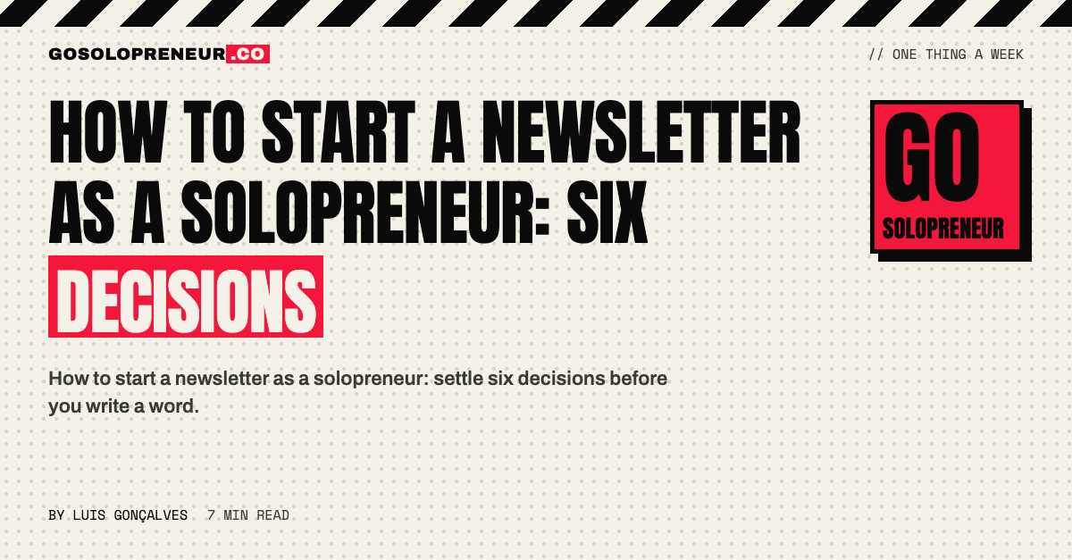 How to Start a Newsletter as a Solopreneur: Six Decisions
