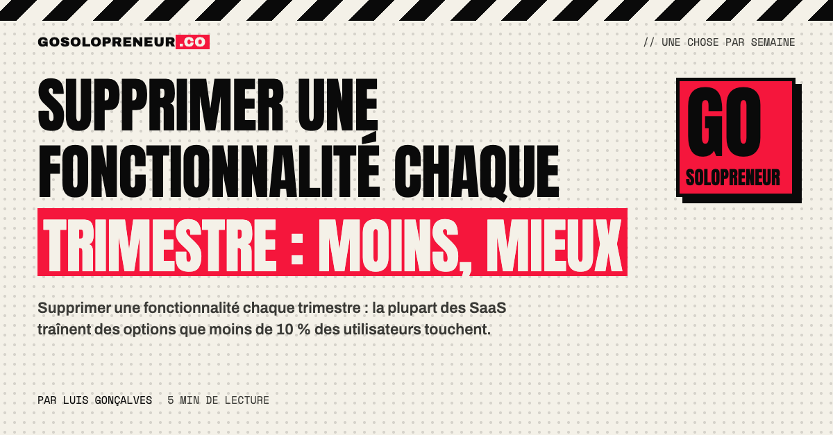 Supprimer une fonctionnalité chaque trimestre : un produit SaaS plus léger et plus net