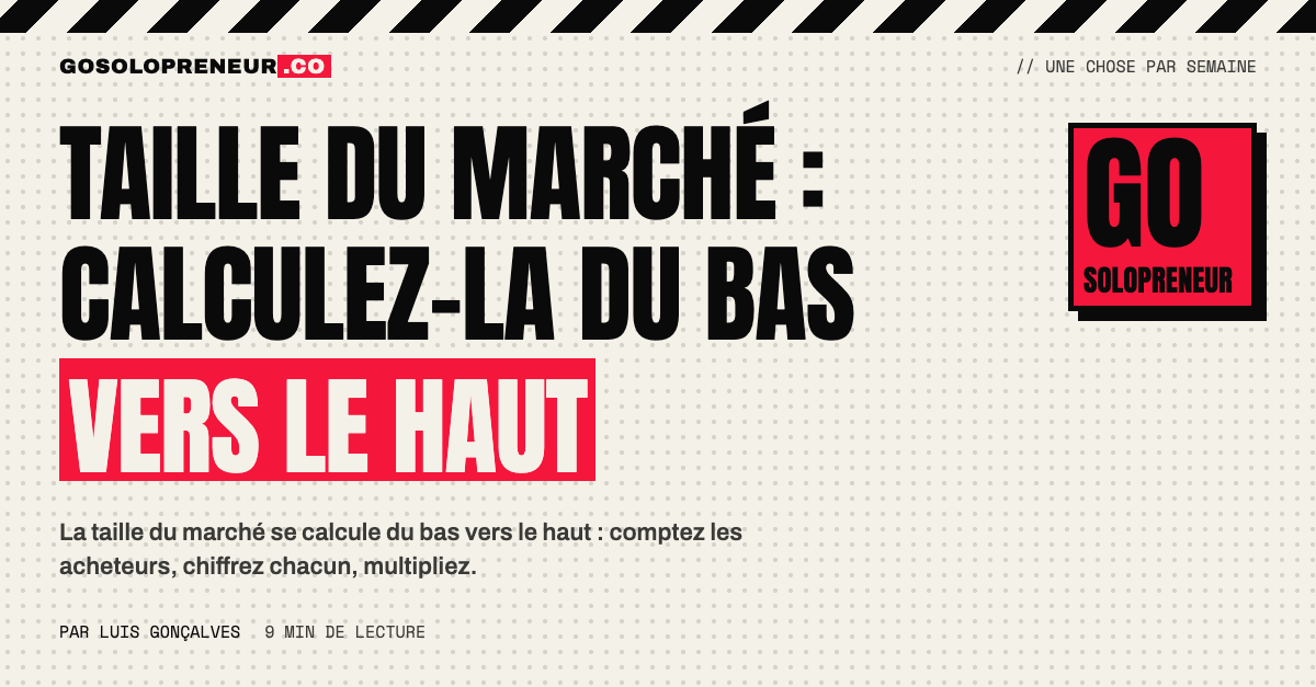 Un fondateur calcule la taille du marché en comptant ses acheteurs réels