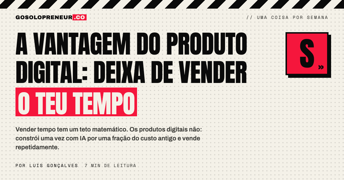 A vantagem do produto digital: deixa de vender o teu tempo