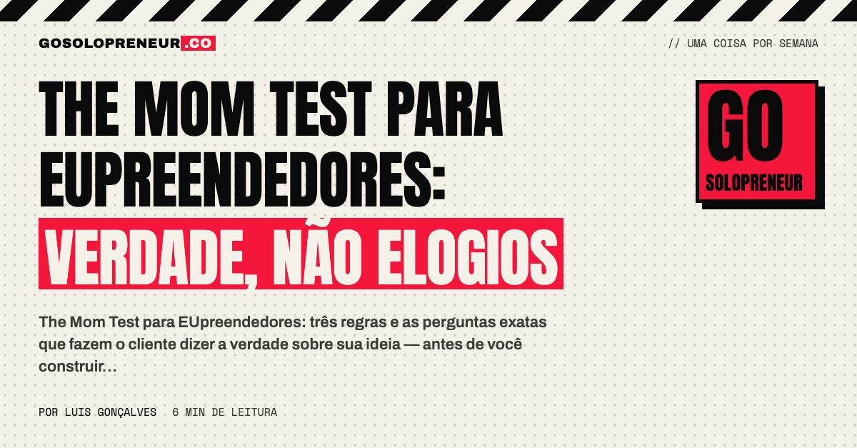 The Mom Test para EUpreendedores: verdade, não elogios