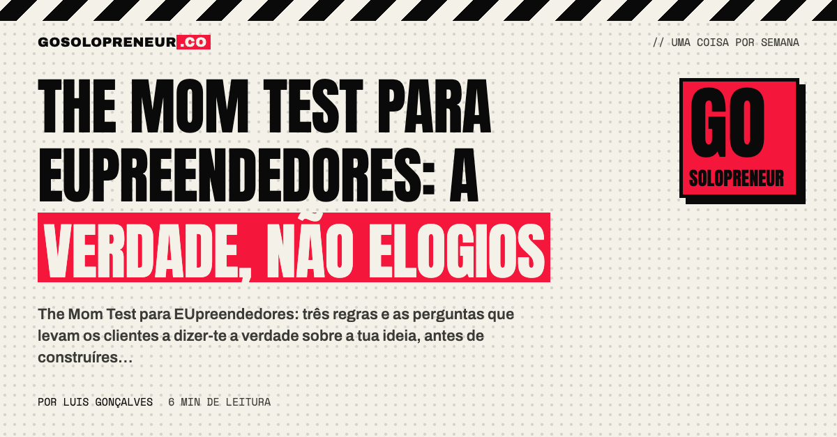 The Mom Test para solopreneurs: a verdade, não elogios