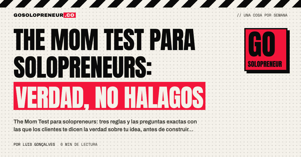 The Mom Test para solopreneurs: una entrevista con un cliente para obtener la verdad