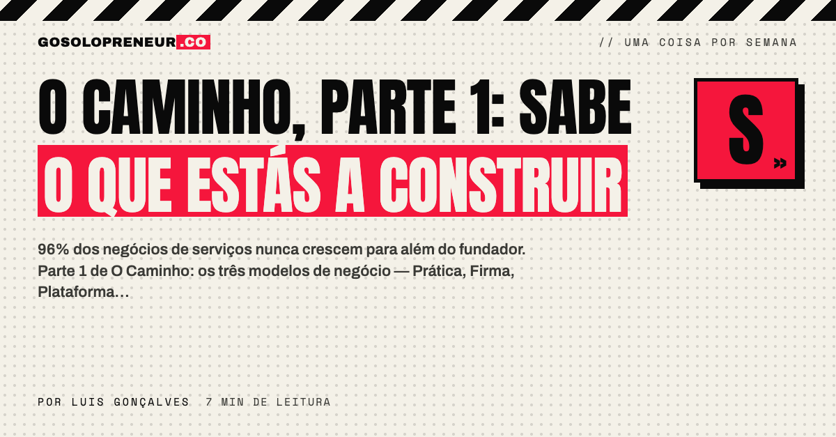 O Caminho, Parte 1: sabe o que estás a construir