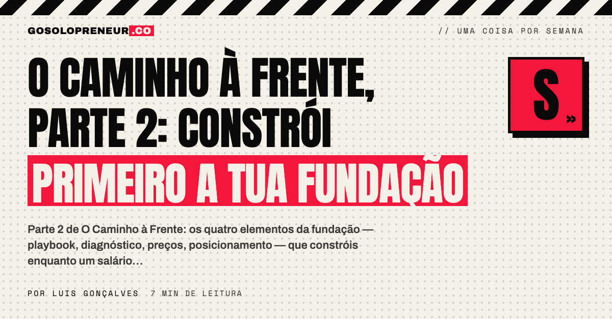 O Caminho à Frente, Parte 2: constrói primeiro a tua fundação