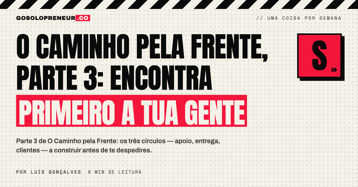 O Caminho pela Frente, Parte 3: encontra primeiro a tua gente