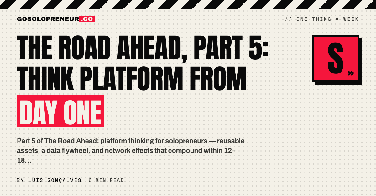 The Road Ahead, Part 5: Think Platform From Day One