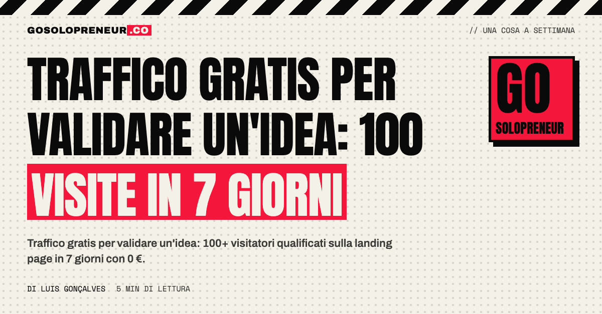Traffico gratis per validare un'idea: 100 visitatori qualificati in 7 giorni con Reddit, LinkedIn, community e cold email