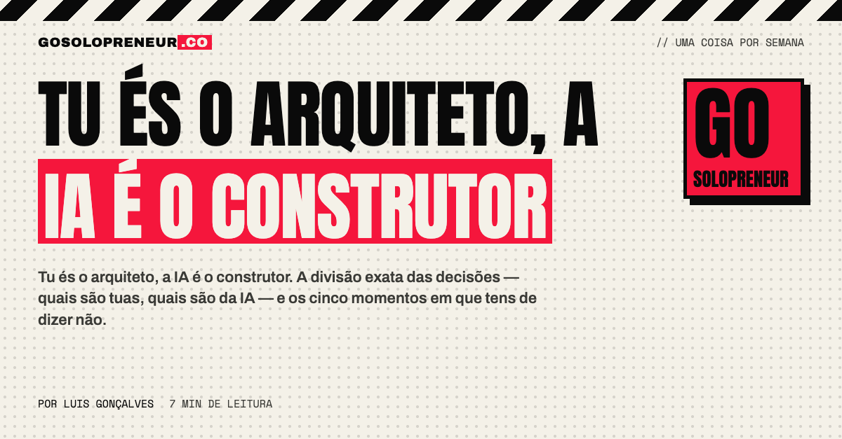 Tu és o arquiteto, a IA é o construtor