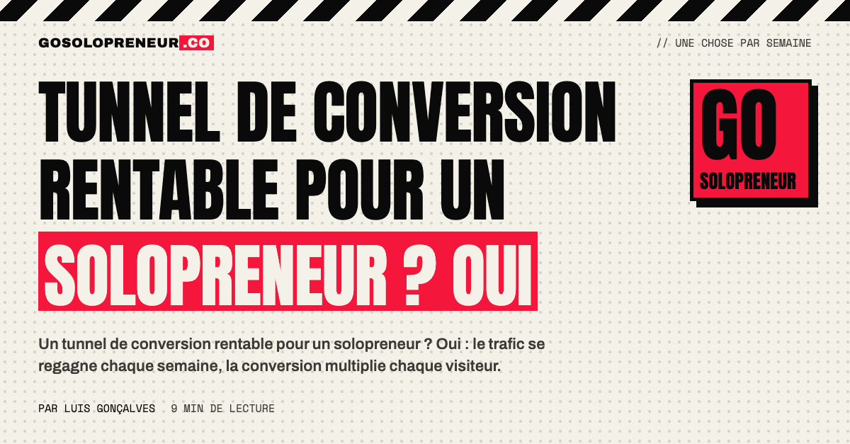 Un tunnel de conversion rentable pour un solopreneur : le trafic s'additionne, la conversion multiplie