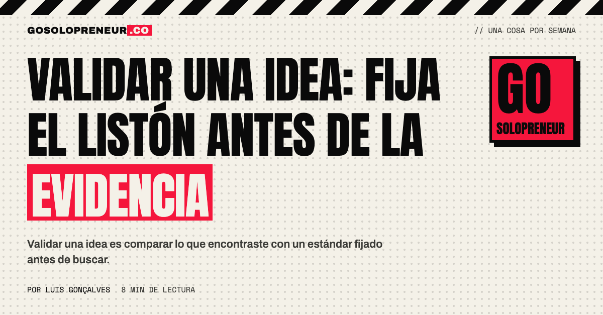 Validar una idea: un listón escrito antes de reunir la evidencia, con el resultado que cuenta como sí y como no