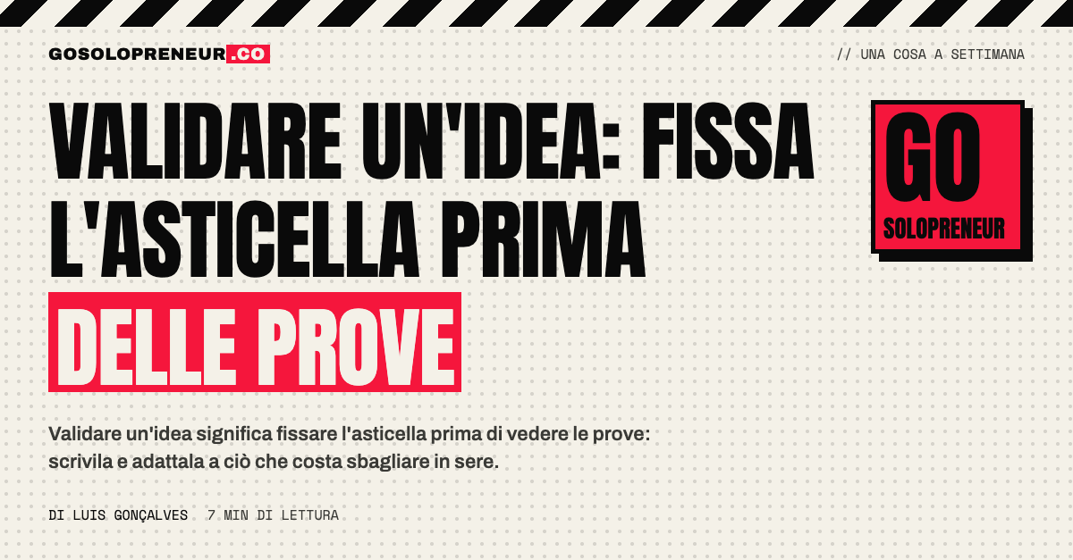 Come validare un'idea: scrivere l'asticella prima di raccogliere le prove