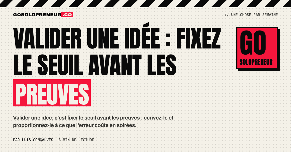 Une feuille où le seuil de validation d'une idée est écrit avant la collecte des preuves