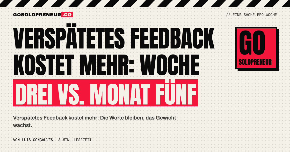 Verspätetes Feedback: Woche drei gegenüber Monat fünf, was die Verzögerung kostet
