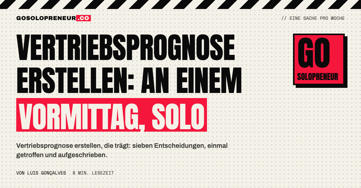 Ein Solopreneur baut an einem Vormittag seine Vertriebsprognose in sieben Schritten