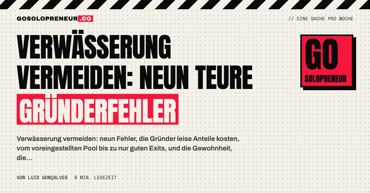 Verwässerung vermeiden: neun Fehler bei Finanzierungsrunden, die Gründer unbemerkt Anteile kosten